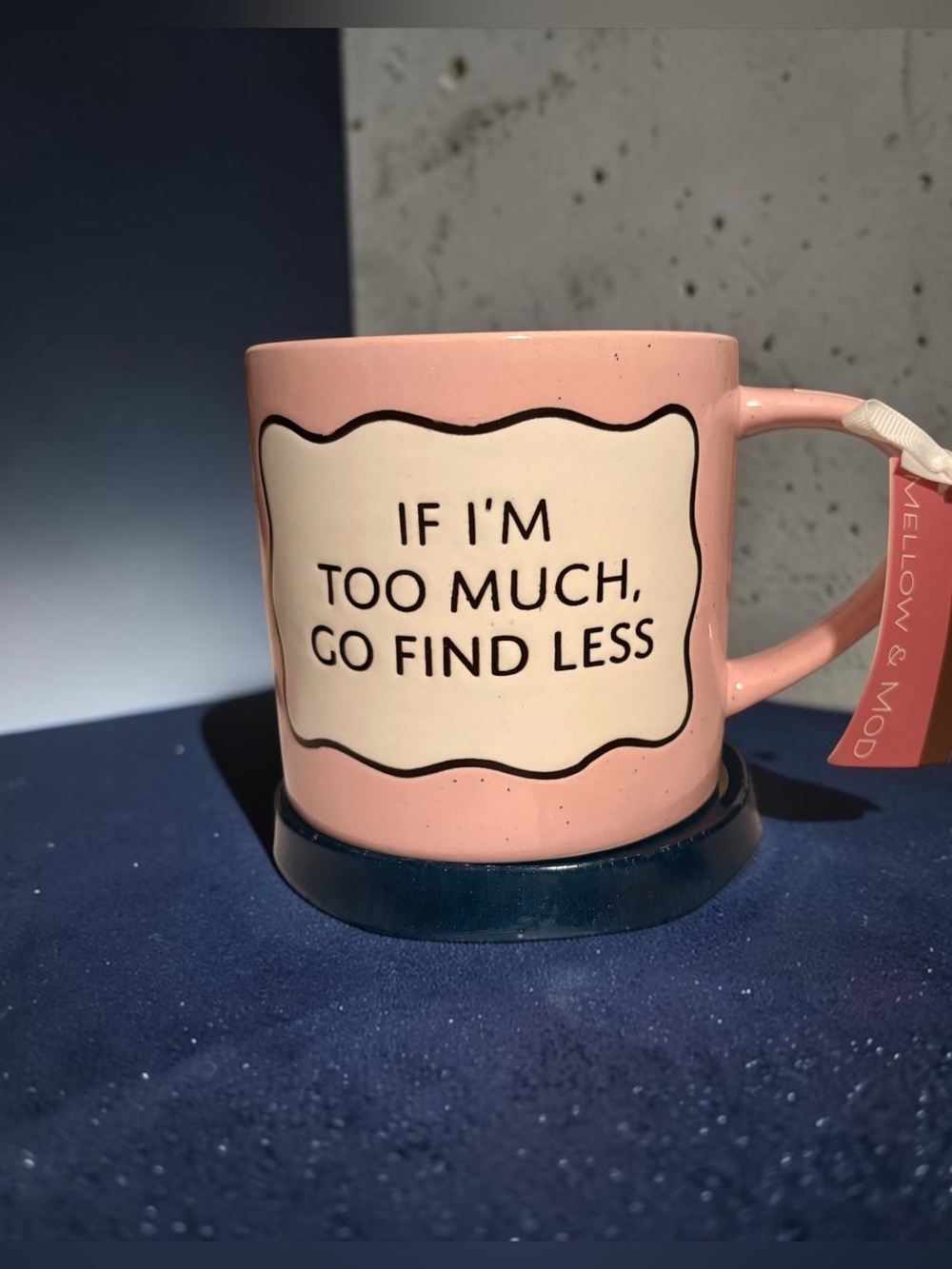 Mellow & Mod Pink Ceramic Mug - "If I'm Too Much, Go Find Less"